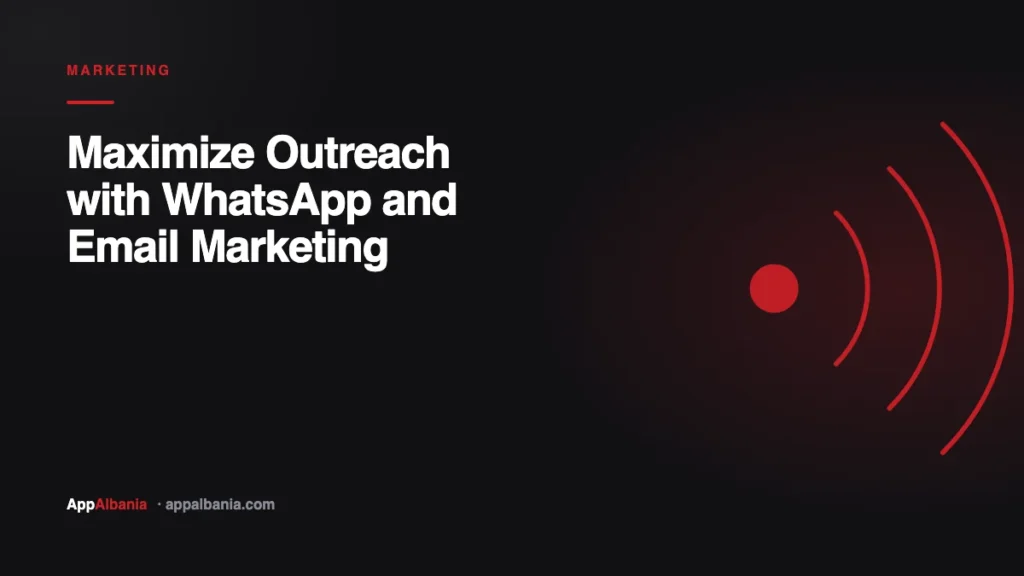 WhatsApp and email marketing — a broadcast mark, AppAlbania